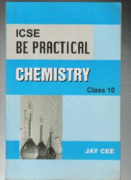 JayCee I.C.S.E. Be Practial Chemistry Class X